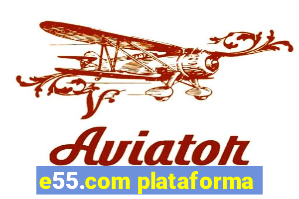 e55.com plataforma